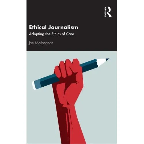 Ethical Journalism: Adopting the Ethics of Care