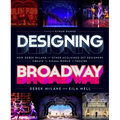Designing Broadway: How Derek McLane and Other Acclaimed Set Designers Create the Visual World of Theatre