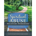 Spiritual Abuse Recovery Workbook: An educational and interactive resource to assist you on your path to freedom, healing, and peace