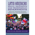 Latin American Social Movements and Progressive Governments: Creative Tensions between Resistance and Convergence