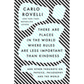 There Are Places in the World Where Rules Are Less Important Than Kindness: And Other Thoughts on Physics, Philosophy and the World