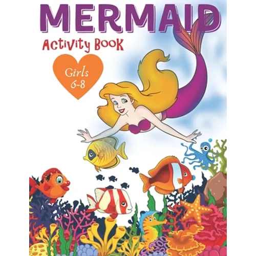 Mermaid Activity Book Girls 6-8: Cute Nautical Themed Color, Dot to Dot, and Word Search Puzzles Provide Hours of Fun For Creative Young Children