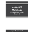 Zoological mythology; or, The legends of animals (Volume II)