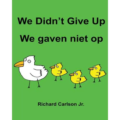 We Didn't Give Up We gaven niet op: Children's Picture Book English-Dutch (Bilingual Edition)