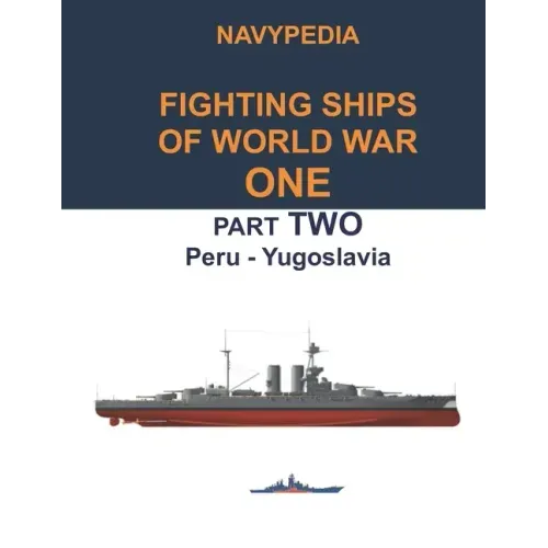 Navypedia. Fighting ships of World War One. Part Two. Peru - Yugoslavia.
