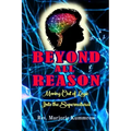 Beyond All Reason: Moving Out of Logic Into the Supernatural