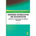 Indigenous Reconciliation and Decolonization: Narratives of Social Justice and Community Engagement