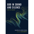 God in Sound and Silence: Music as Theology