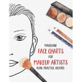 Masculine Face Charts for Makeup Artists - Plan. Practice. Record.: Face Charts for Cosmetology Students, Theater, Film and More
