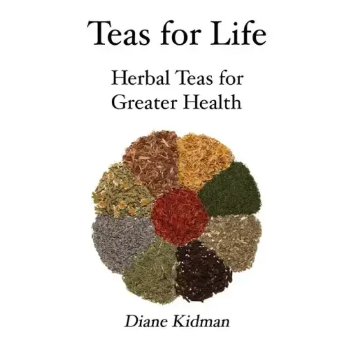 Teas for Life: 101 Herbal Teas for Greater Health