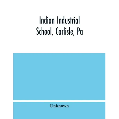 Indian Industrial School, Carlisle, Pa