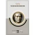 Sulla: The Good Man Who Doomed Rome