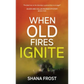 When Old Fires Ignite