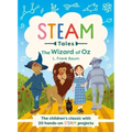 The Wizard of Oz: The Children's Classic with 20 Hands-On Steam Activities