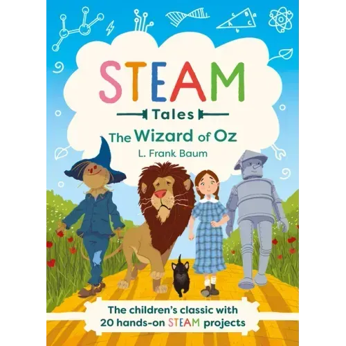 The Wizard of Oz: The Children's Classic with 20 Hands-On Steam Activities