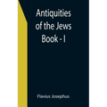 Antiquities of the Jews; Book - I