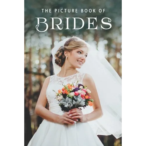 The Picture Book of Brides: A Gift Book for Alzheimer's Patients and Seniors with Dementia