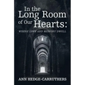 In the Long Room of Our Hearts: Where Love and Memory Dwell