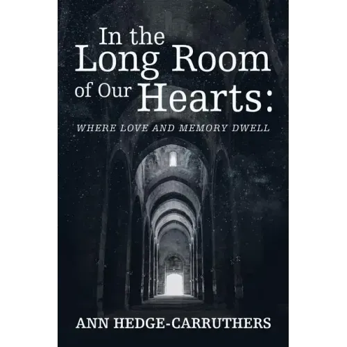 In the Long Room of Our Hearts: Where Love and Memory Dwell