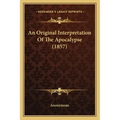 An Original Interpretation of the Apocalypse (1857)