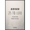 25 to Life: A Guide To Navigating Your Quarter Life Crisis