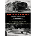 Fortress Europe: European Fortifications of World War II