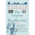 The Universe in a Handkerchief: Lewis Carroll's Mathematical Recreations, Games, Puzzles, and Word Plays