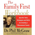 The Family First Workbook: Specific Tools, Strategies, and Skills for Creating a Phenomenal Family
