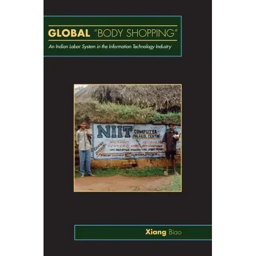 Global Body Shopping: An Indian Labor System in the Information Technology Industry