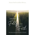 From Folly to Faith: One Person's Journey from Pain to Promise
