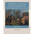 Patriots, Loyalists, and Revolution in New York City, 1775-1776