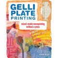 Gelli Plate Printing: Mixed-Media Monoprinting Without a Press