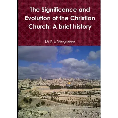 The Significance and Evolution of the Christian Church: A Brief History
