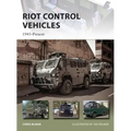 Riot Control Vehicles: 1945-Present