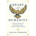 Heart and Humanity: A Funeral Director's Chronicle of the World's Oldest Calling