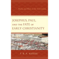 Josephus, Paul, and the Fate of Early Christianity: History and Silence in the First Century