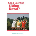Can I Exercise Sitting Down?