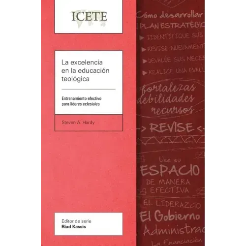 La excelencia en la educación teológica: Entrenamiento efectivo para líderes eclesiales