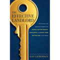 The Effective Landlord: How Owners and Property Managers Can Attract Better Tenants, Raise Rents, and Boost Their Bottom Line in Any Market