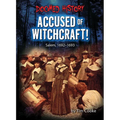 Accused of Witchcraft!: Salem, 1692-1693