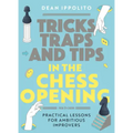 Tricks, Tactics, and Tips in the Chess Opening: Practical Lessons for Ambitious Improvers