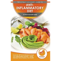 Anti-Inflammatory Diet & Action Plans: 28-Day Meal Plan and 50 Proven Recipes To Heal Your Inflammation Disease - Finally Alleviate Pain, Heal Your Im