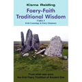 Faery-Faith Traditional Wisdom: Codex 1 Irish Cosmology & Faery Glamoury