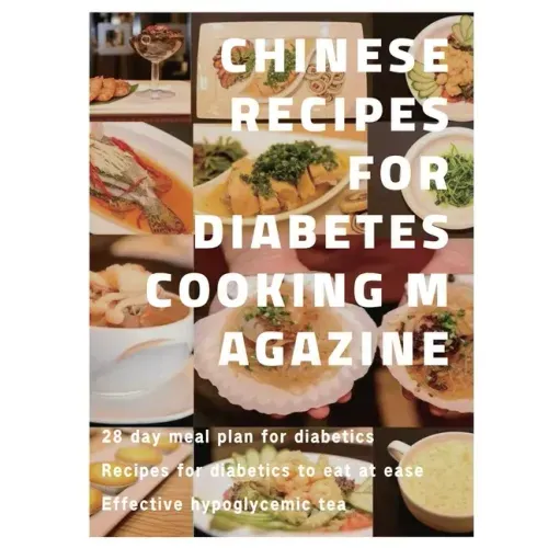 Chinese recipes for diabetes cooking magazine: 28 day meal plan for diabetics、 Recipes for diabetics to eat at ease、 Effective hypoglyce