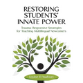 Restoring Students' Innate Power: Trauma-Responsive Strategies for Teaching Multilingual Newcomers