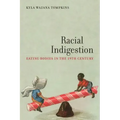 Racial Indigestion: Eating Bodies in the 19th Century