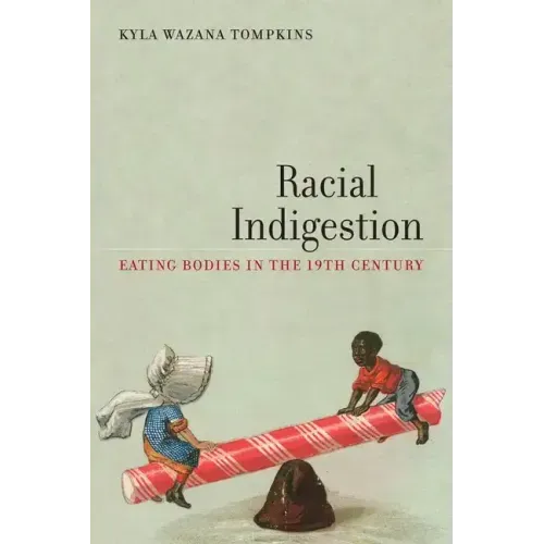 Racial Indigestion: Eating Bodies in the 19th Century