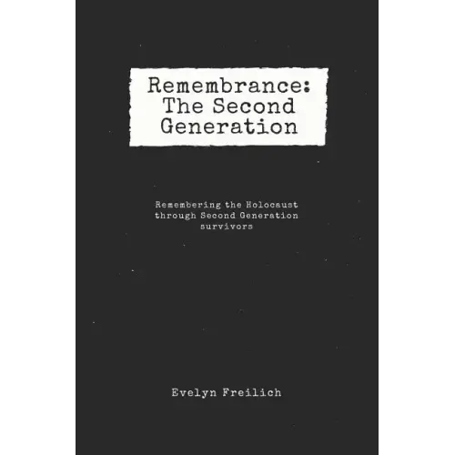 Remembrance: The Second Generation: Remembering the Holocaust Through Second Generation Survivors
