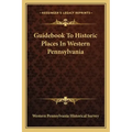 Guidebook To Historic Places In Western Pennsylvania