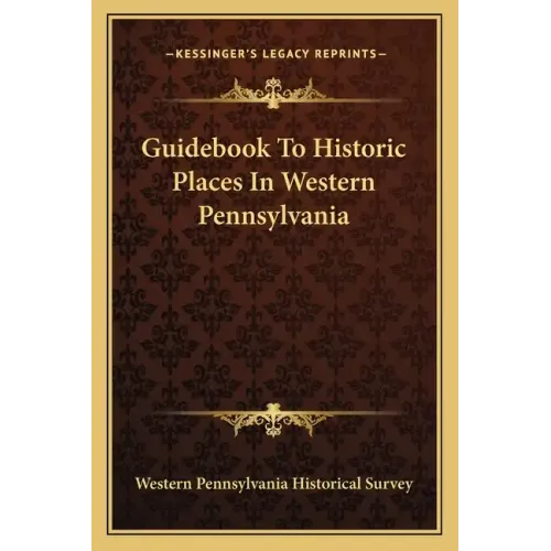Guidebook To Historic Places In Western Pennsylvania